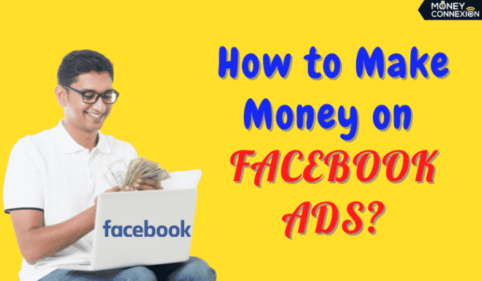 How to Make Money on Facebook Ads?
