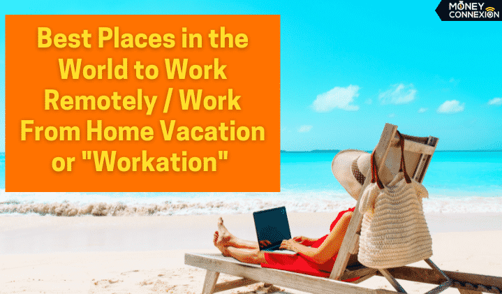 10 Best Places in the World to Work Remotely / Work From Home Vacation or "Workation"