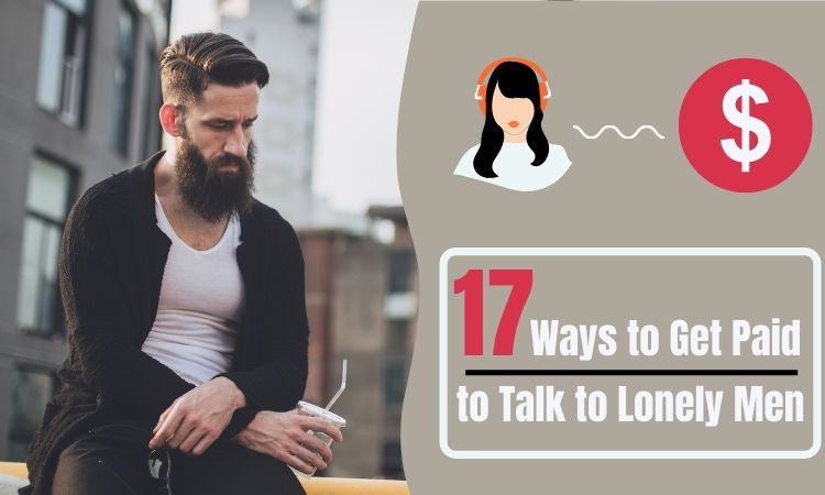 get paid to talk to lonely men