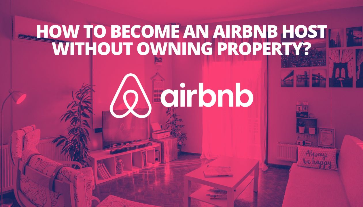 How To Become An Airbnb Host Without Owning Property